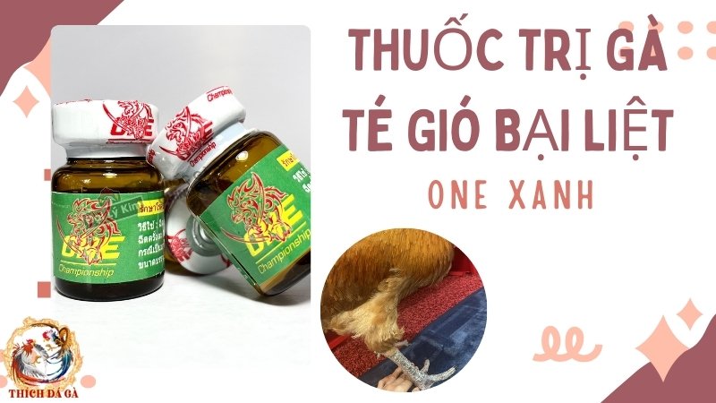 Thuốc trị gà té gió bại liệt One Xanh