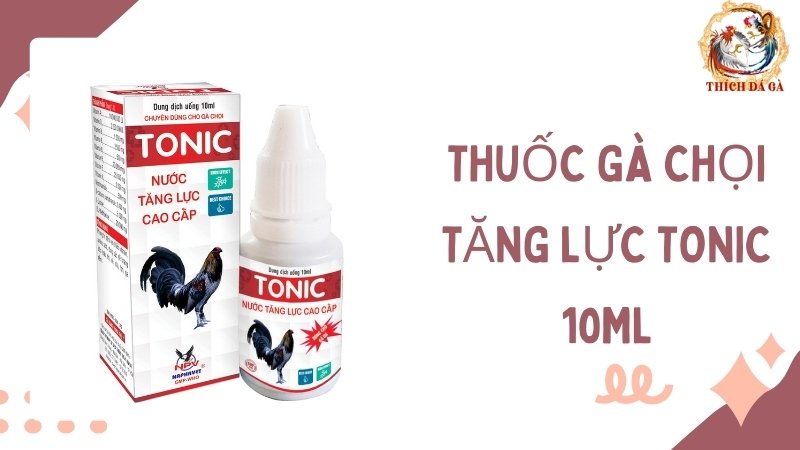 Thuốc Gà Chọi Tăng Lực Tonic 10ML