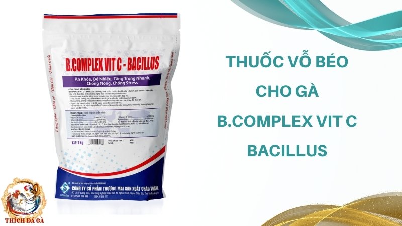 Thuốc vỗ béo cho gà B.Complex Vit C - Bacillus