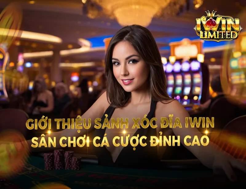 Giới Thiệu Sảnh Game Xóc Đĩa iWin Sân Chơi Cá Cược Đỉnh Cao Cho Bet Thủ