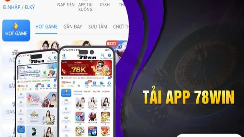 Tại sao nhiều người dùng tải app 78Win?
