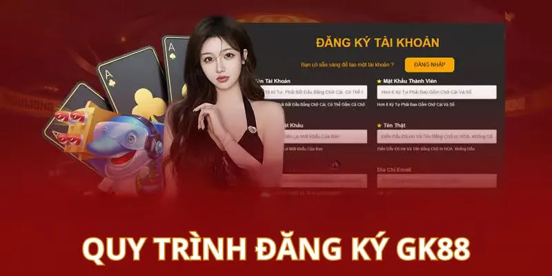 Hướng Dẫn Chi Tiết Đăng Ký Tài Khoản Gk88