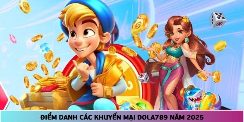 Khuyến mại DOLA789 - Tổng hợp sự kiện tri ân hội viên 2025 3 Các chương trình khuyến mãi hấp dẫn nhà cái đem lại cho anh em