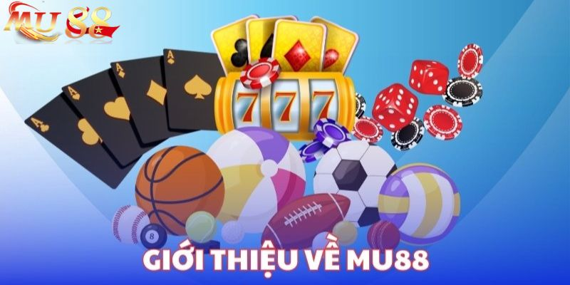 Giới Thiệu Mu88 – Cổng Cá Cược Giải Trí Uy Tín Hàng Đầu Châu Á 1 Tổng quan về nhà cái Mu88