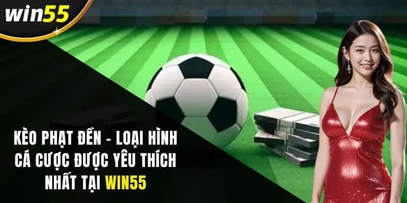 Các yếu tố ảnh hưởng đến tỷ lệ kèo phạt đền tại Win55